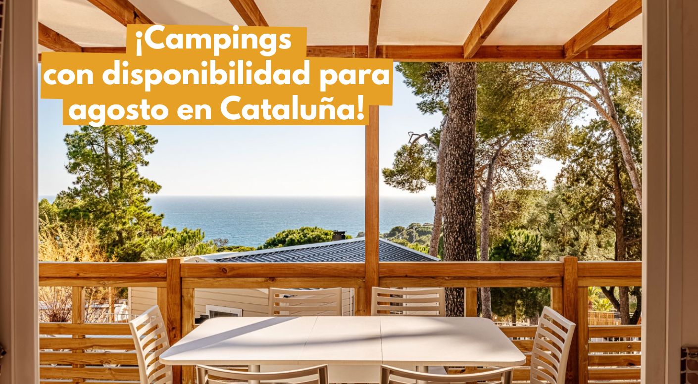 preposición melodía Abandonar Campings con disponibilidad para agosto en Cataluña - Blog Campingscat